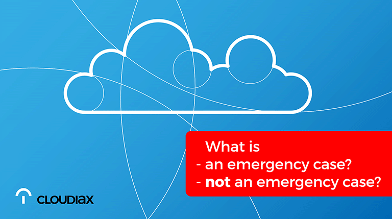 Cloudiax support - What is an emergency case? What is not an emergency case?