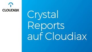 Crystal Reports auf Cloudiax - Deutsch