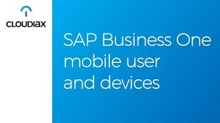 SAP Business One mobile user and devices