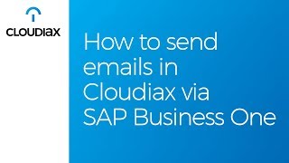 How to send emails in Cloudiax via SAP Business One